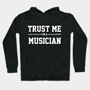 Trust Me Im A Musician. Cool Gift Idea Hoodie